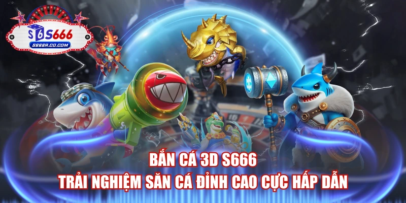 Bắn Cá 3D S666