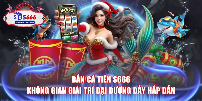 Bắn Cá Tiên S666