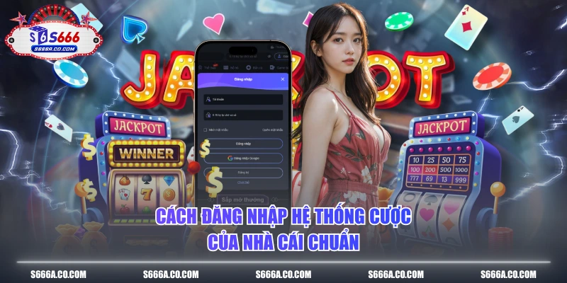 Cách đăng nhập hệ thống cược của nhà cái chuẩn