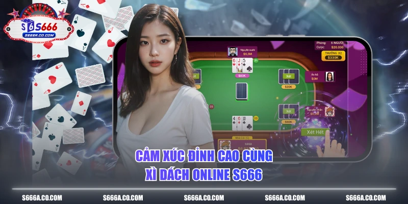 Cảm xúc đỉnh cao cùng xì dách online S666