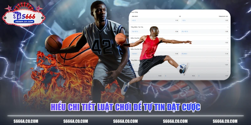 Hiểu chi tiết luật chơi để tự tin đặt cược