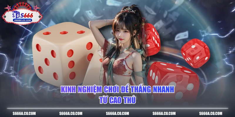Kinh nghiệm chơi để thắng nhanh từ cao thủ