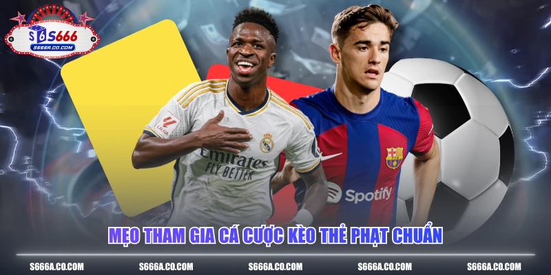 Mẹo tham gia cá cược kèo thẻ phạt chuẩn