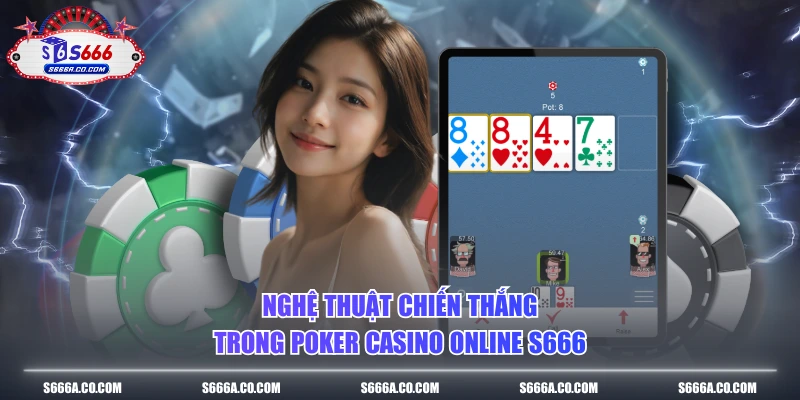 Nghệ thuật chiến thắng trong Poker casino online S666