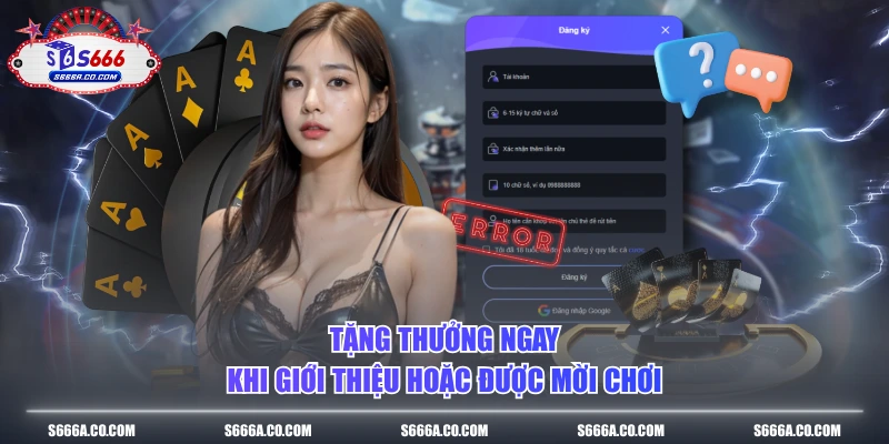 Tặng thưởng ngay khi giới thiệu hoặc được mời chơi