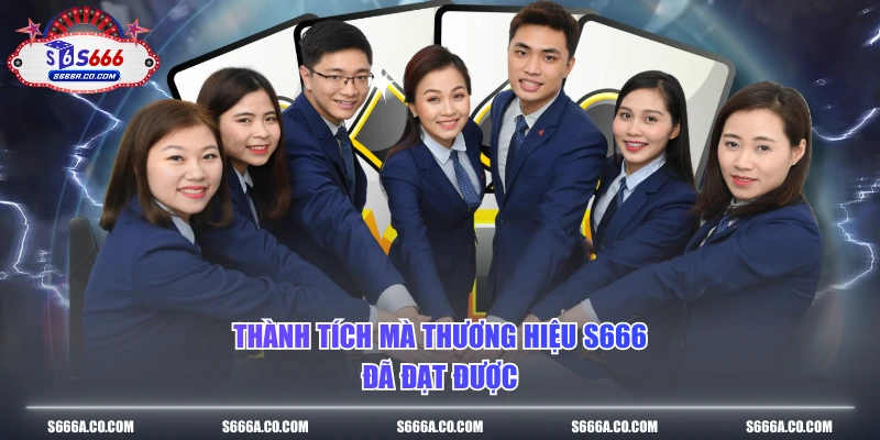 Thành tích mà thương hiệu S666 đã đạt được